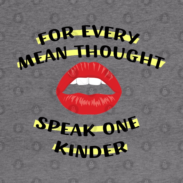 For Every Mean Thought, Speak One Kinder Gifts for men women by barranshirts